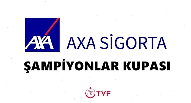AXA Sigorta Şampiyonlar Kupası'nın tarihi belli oldu