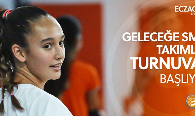 Eczacıbaşı Spor Kulübü Geleceğe Smaç Gelişim Takımları Turnuvası Antalya’da!